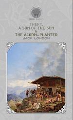 Theft, A Son of the Sun & The Acorn-Planter