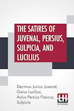 The Satires Of Juvenal, Persius, Sulpicia, And Lucilius