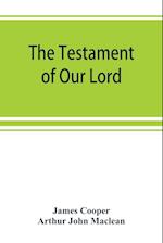The testament of Our Lord, translated into English from the Syriac with introduction and notes