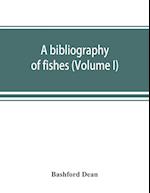 A bibliography of fishes (Volume I)