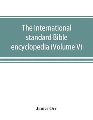 The International standard Bible encyclopedia (Volume V)