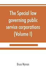 The special law governing public service corporations