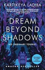 Dream Beyond Shadows: No Ordinary Tourist 