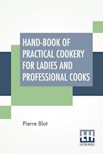 Hand-Book Of Practical Cookery For Ladies And Professional Cooks