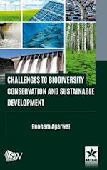 Challenges to Biodiversity Conservation and Sustainable Development 