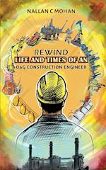 Rewind Life And Times of An Oil And Gas Construction Engineer 