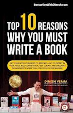 TOP 10 REASONS WHY YOU MUST WRITE A BOOK 