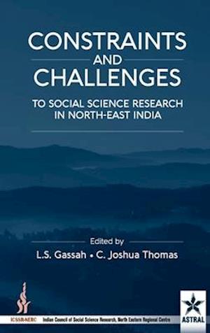 Constraint and Challenges to Social Science Research in North-East India