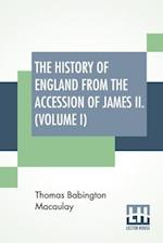 The History Of England From The Accession Of James II. (Volume I)