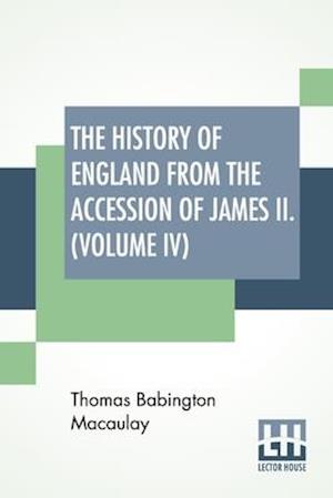 The History Of England From The Accession Of James II. (Volume IV)