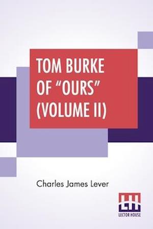 Tom Burke Of "Ours" (Volume II)