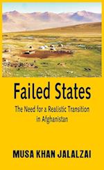 Failed States : The Need for a Realistic Transition in Afghanistan 