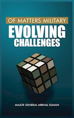 Of Matters Military: Evolving Challenges 