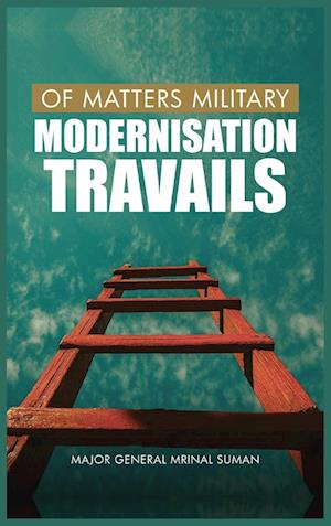 Of Matters Military: Modernisation Travails