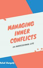 Managing Inner Conflicts : In Professional Life 