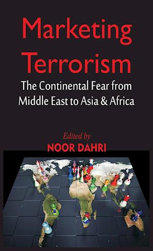 Marketing Terrorism : The Continental Fear from Middle East to Asia & Africa