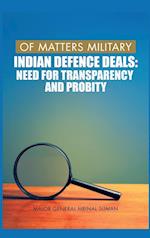 Of Matters Military : Indian Defence Deals (Need for Transparency and Probity): Need for Transparency and Probity 