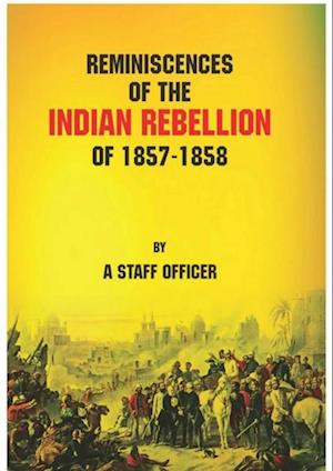 Reminiscences of the Indian Rebellion of 1857-1858