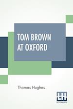 Tom Brown At Oxford 