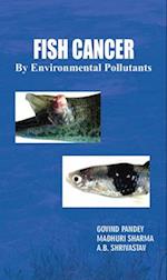 Fish Cancer By Environmental Pollutants (A Research Book On Fishery Science)