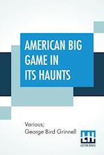 American Big Game In Its Haunts