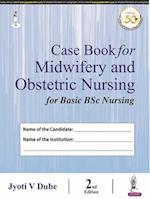 Case Book for Midwifery and Obstetric Nursing for Basic BSc Nursing 