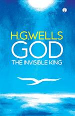 GOD THE INVISIBLE KING