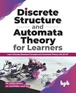 Discrete Structure and Automata Theory for Learners: Learn Discrete Structure Concepts and Automata Theory with JFLAP (English Edition) 