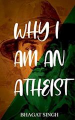 Why I Am an Atheist 