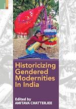 Historicizing Gendered Modernities in India 