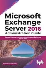 Microsoft Exchange Server 2016 Administration Guide