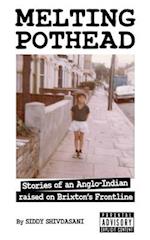 Melting Pothead: Stories of an Anglo-Indian raised on Brixton's Frontline 