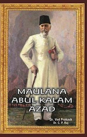 Encyclopedia Of Indian Freedom Fighters Maulana Abul Kalam Azad