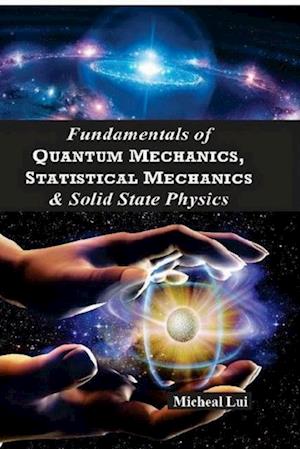 Fundamentals of Quantum Mechanics Statistical Mechanics & Solid State Physics