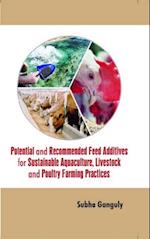 Potential and Recommended Feed Additives for Sustainable Aquaculture, Livestock and Poultry Farming Practices