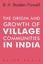 The Origin and Growth of VILLAGE COMMUNITIES IN INDIA 