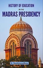 HISTORY OF EDUCATION IN THE MADRAS PRESIDENCY 