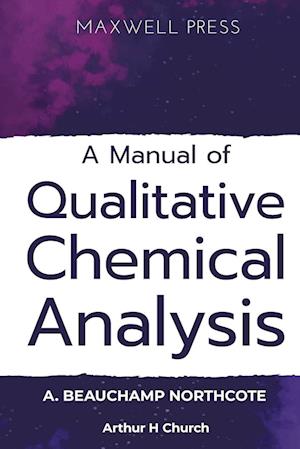 A Manual of Qualitative Chemical Analysis