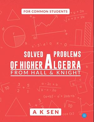 Solved problems of higher algebra - from hall and knight