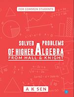 Solved problems of higher algebra - from hall and knight 