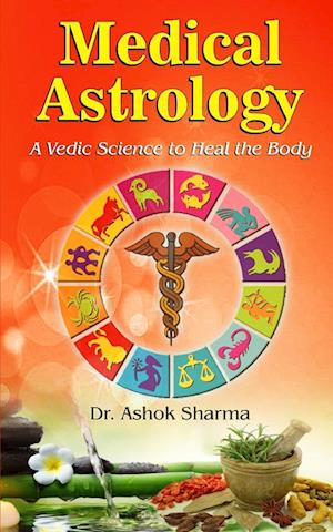 Medical Astrology A Vedic Science to Heal the Body