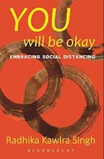 You Will Be Okay : Embracing Social Distancing