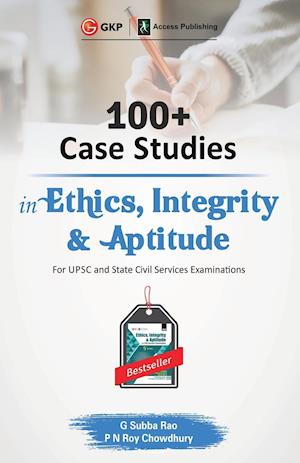 100+ Case Studies in Ethics, Integrity and Aptitude