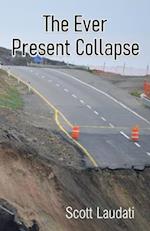 The Ever Present Collapse