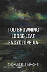 Tod Browning Loose-Leaf Encyclopedia