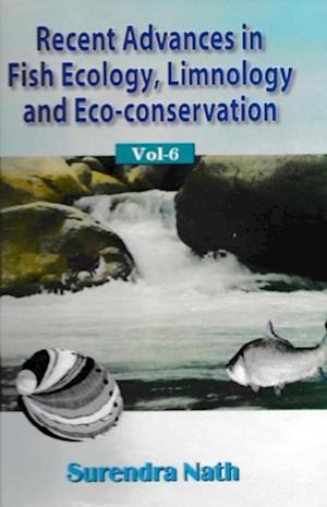 Recent Advances In Fish Ecology, Limnology And Eco-Conservation