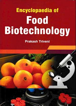 Encyclopaedia Of Food Biotechnology