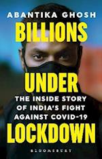 Billions Under Lockdown : The Inside Story of India's Fight Against Covid-19