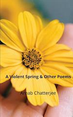 A Violent Spring & Other Poems