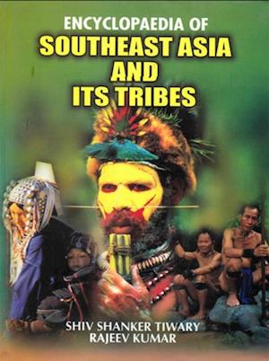 Encyclopaedia of Southeast Asia and its Tribes